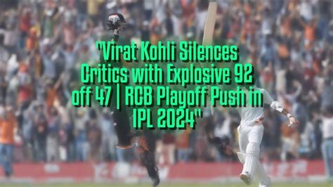 Virat Kohli Silences Critics With Explosive 92 Off 47 RCB Playoff