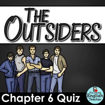 Outsiders Chapter 6 Quiz by The Daring English Teacher | TpT