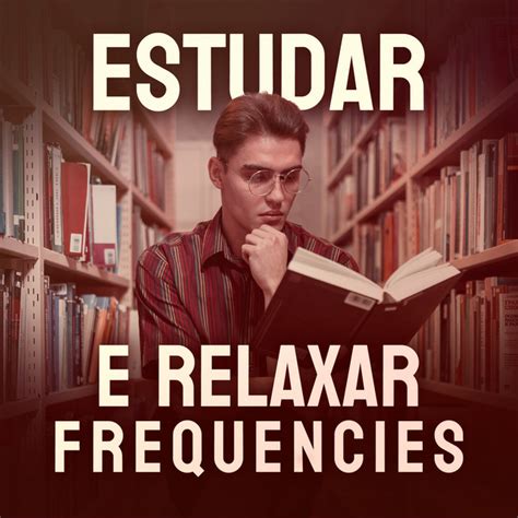 Estudar E Relaxar Frequencies Album By Estudar E Relaxar Spotify