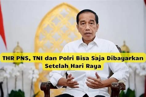 Benarkah Thr Pns Tni Dan Polri Kemungkinan Bisa Dibayarkan Setelah