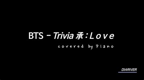 방탄소년단 Bts Trivia 承 Love Piano Cover Youtube