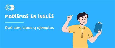 Modismos En Ingl S Qu Son Tipos Y Ejemplos Ic Idiomas