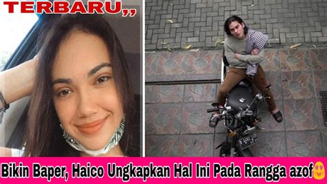 Terbaru Bikin Fans Haizof Auto Baper Haico Ungkapkan Hal Ini Pada