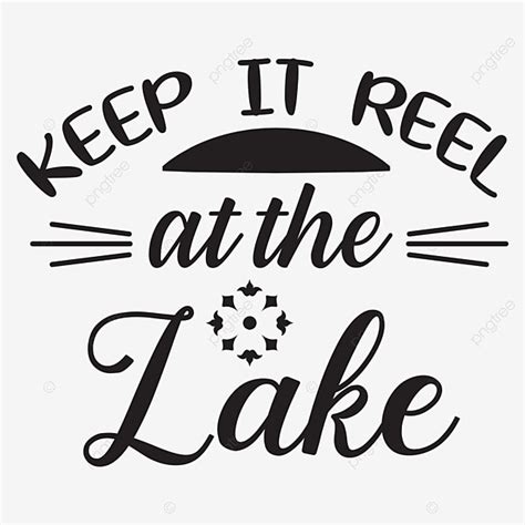 Keep Vector Hd Png Images Keep It Reel At The Lake Typography Design