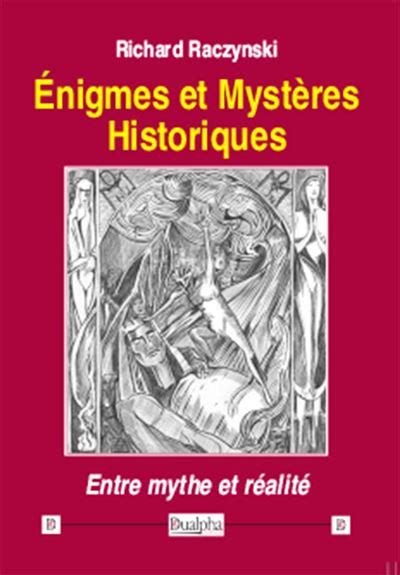 Enigmes et mystères historiques Entre mythe et réalité broché