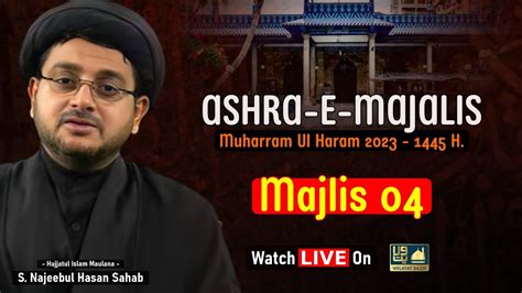 Live Maulana Najeebul Hasan Sb 4th Majlis Ashra 2023 Iranian