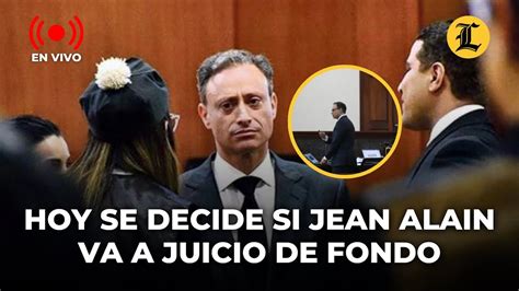 ENVIVO JUEZ DECIDE HOY SI JEAN ALAIN IRÁ A JUICIO DE FONDO POR