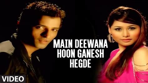 Main Deewana Lyrics Ganesh Hegde G Ganesh Hegde 2005 Lyricsbogie