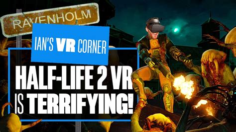 Visiting Ravenholm In This Incredible New Half Life 2 Vr Mod Is Terrifying Ians Vr Corner