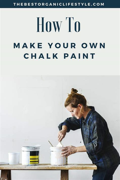 How To Make Your Own Chalk Paint 3 Easy Recipes The Best Organic