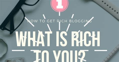 How To Get Rich Blogging Step One