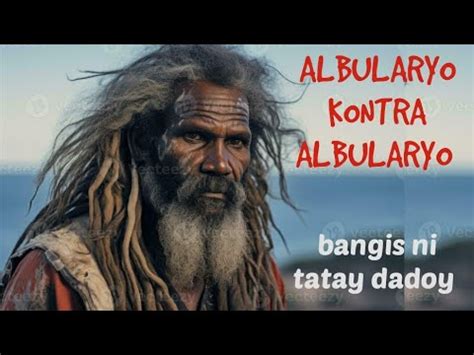 ALBULARYO KONTRA SA ALBULARYO BANGIS NI TATAY DADOY YouTube