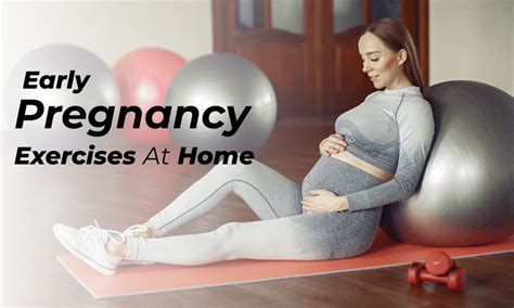 Early Pregnancy Exercises At Home: Importance & Its Benefits