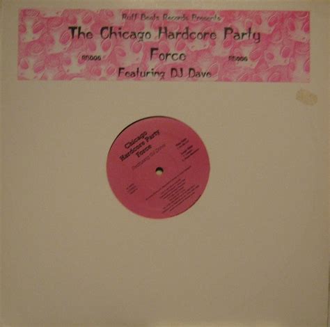 The Chicago Hardcore Party Force Featuring DJ Dave Yo Mr DJ Vinyl