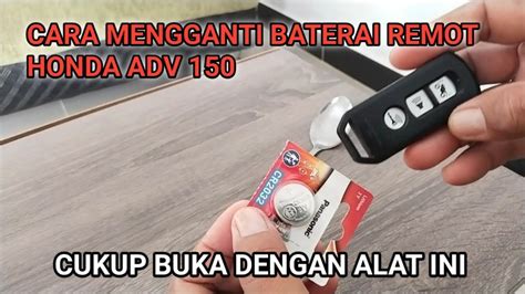 CARA MENGGANTI BATERAI REMOT HONDA ADV 150 ABS CBS YouTube