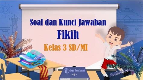 Soal Ujian Sekolah Fikih Kelas Sd Mi Kurikulum Merdeka Kunci