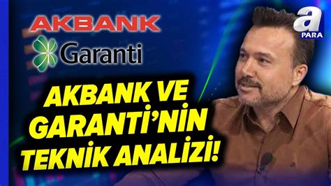 Akbank Ve Garanti Bankas N N Teknik Analizi Burak Arslan De Erlendirdi