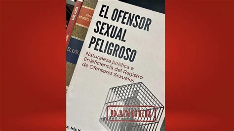 Reseña Presentan La Sociología Detrás De El Ofensor Sexual Peligroso Naturaleza Jurídica E In