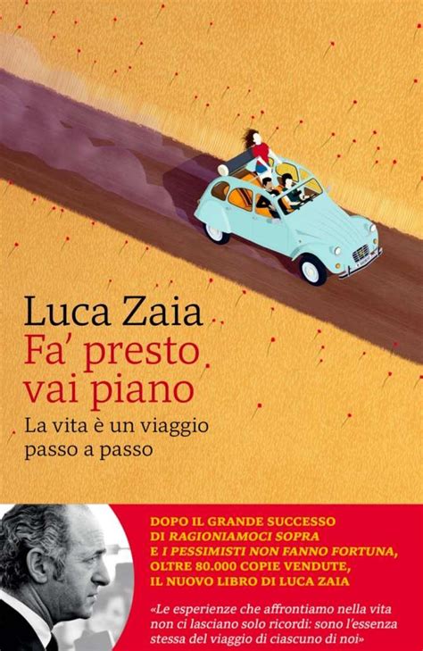 Fa Presto Vai Piano La Vita Un Viaggio Passo A Passo Luca Zaia A