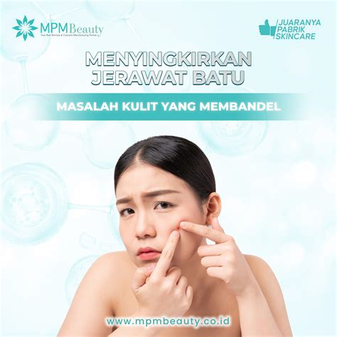 Menyingkirkan Jerawat Batu Masalah Kulit Yang Membandel Maklon