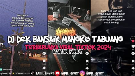 DJ DEK BANSAIK MANGKO TABUANG TERBARU VIRAL TIKTOK 2024 MAMAN FVNDY