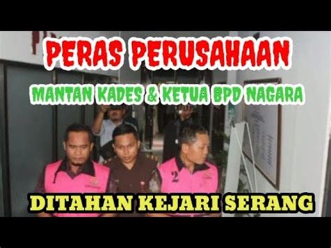 Peras Perusahaan Mantan Kades Dan Mantan Ketua BPD Nagara Ditahan