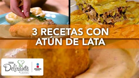 Recetas Con At N De Lata Cocina Delirante Youtube