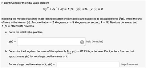 Solved Point Consider The Initial Value Problem My Cy Ky F T Y 0 0 Y 0 0 Modeling