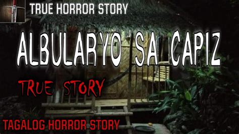 Albularyo Sa Capiz True Horror Story Kwentong Aswang Youtube