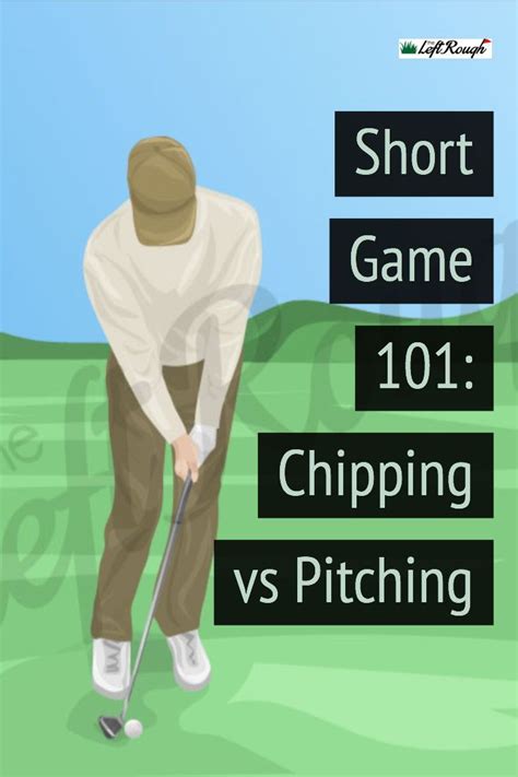 Chipping Vs Pitching The Critical Difference The Left Rough Golf