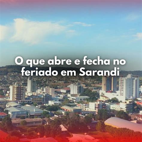 Rádio Sarandi O que abre e o que fecha no feriado da Proclamação da