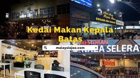 Sedap Kedai Makan Kepala Batas Honest Review Malaysiajao