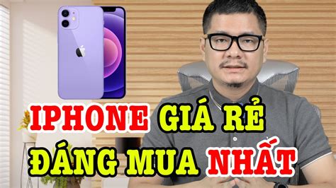 Tư Vấn điện Thoại Iphone GiÁ RẺ Và Android Tầm Trung đáng Mua Nhất Thời điểm Này Youtube