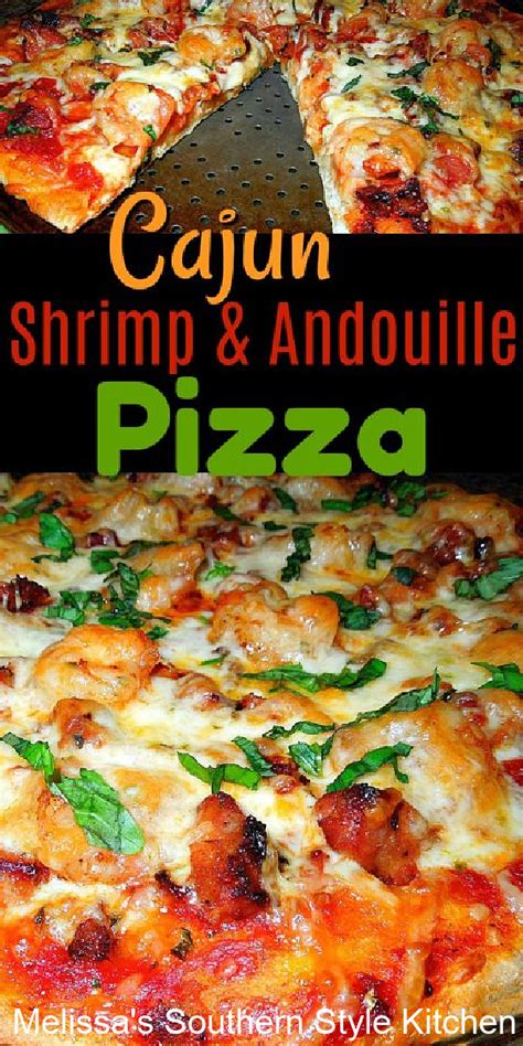 Cajun Shrimp And Andouille Pizza Melissassouthernstylekitchen