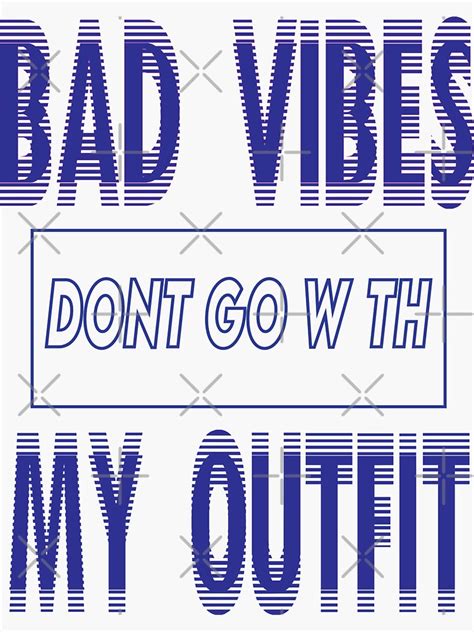 Bad Vibes Dont Go With My Outfit Sticker For Sale By Simobinz1