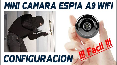 Mini Camara Wifi A Espia Configuracion Y Review Youtube