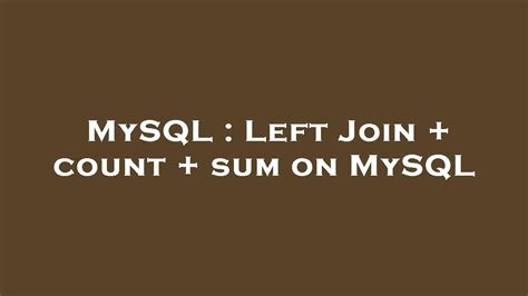 Mysql Left Join Count Sum On Mysql Youtube