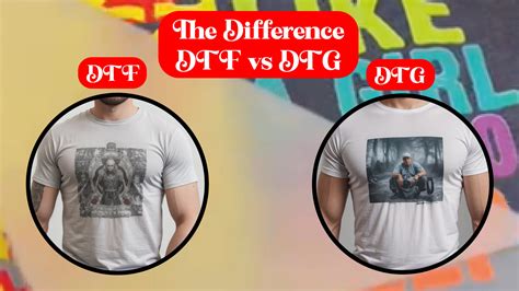 Understanding The Difference Dtf Vs Dtg Printing For Custom Apparel Newamarketing