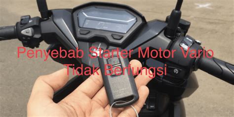 Penyebab Starter Motor Vario Tidak Berfungsi Warta Oto