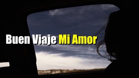 Buen Viaje Mi Amor Esperar Tu Regreso Reflexiones De Amor Versos