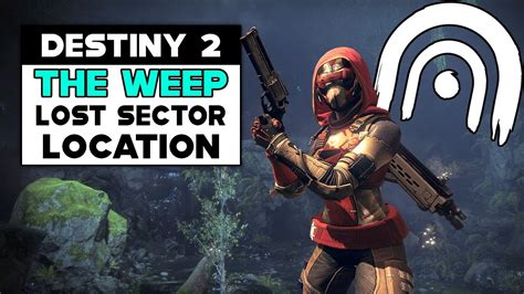 Destiny 2 The Weep Lost Sector Location Youtube