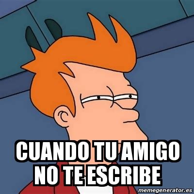 Meme Futurama Fry Cuando Tu Amigo No Te Escribe