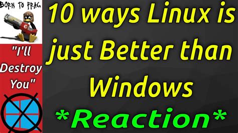 10 Ways Linux Is Just Better Than Windows Reaction Youtube