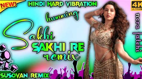 O Sakhi Sakhi New Hindi Humming Mix🔥new Hindi Humming Dj Song💥new Style