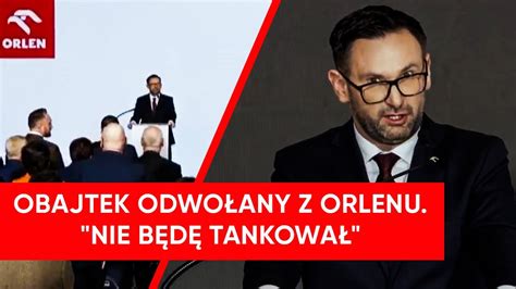 Obajtek Odwo Any Z Orlenu Zobaczycie W Jakim Stanie B Dzie Kiedy