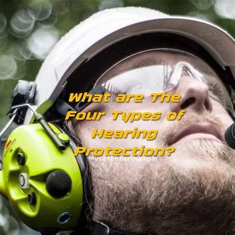 What Are The Four Types Of Hearing Protection My Safe Hearing