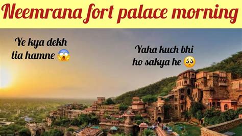 Ye Hamne Kya Dekh Lia Morning At Neemrana Fort Palace I Heritage