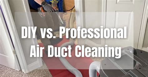 Diy Vs Professional Air Duct Cleaning