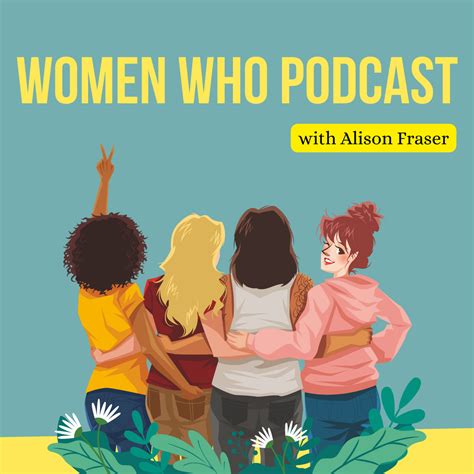 Meet Women Who Podcast — Alison Fraser | Podcaster