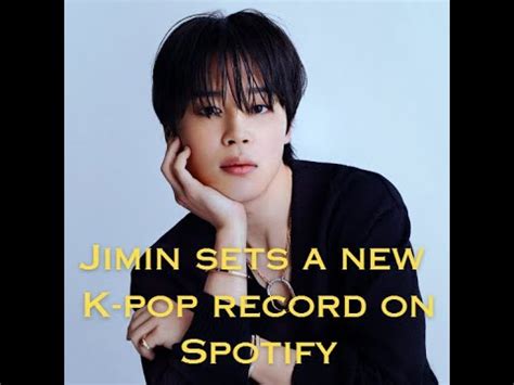 300423 Jimin Dose Jimin Sets A New K Pop Record On Spotify YouTube